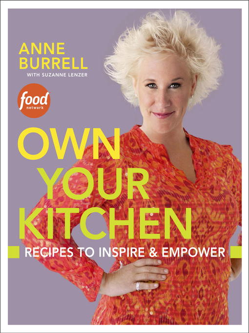 Title details for Own Your Kitchen by Anne Burrell - Available